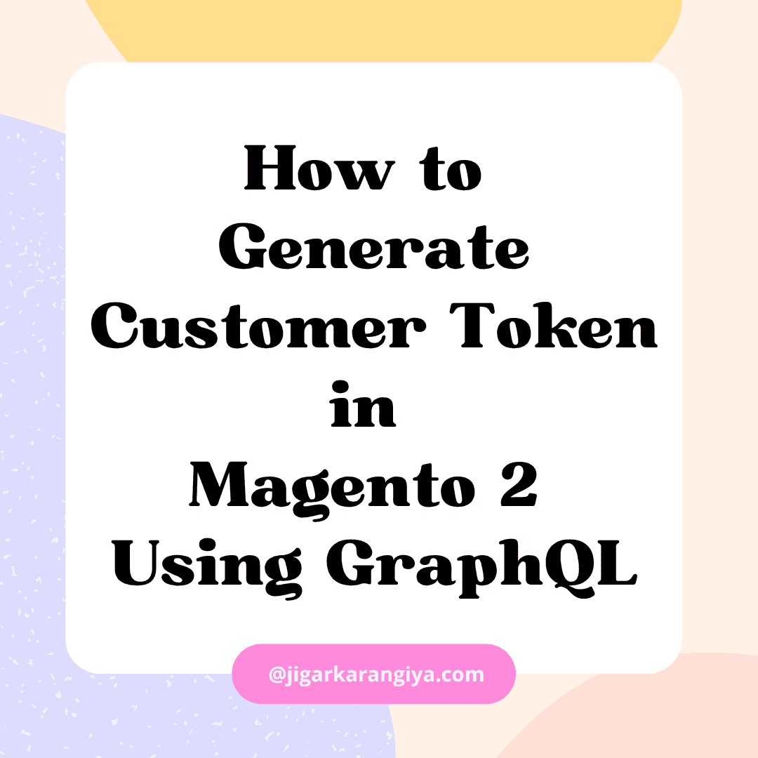 How to Generate a Customer Token Using Magento 2 GraphQL