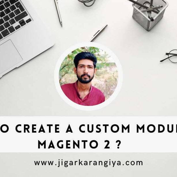 How to Create a Custom Module in Magento 2?