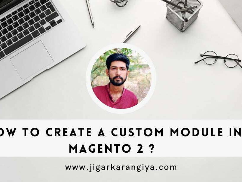 How to Create a Custom Module in Magento 2?
