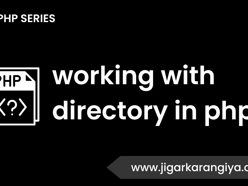 Working with directory in php - Jigar Karangiya