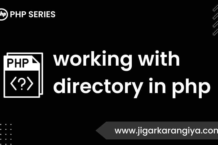 Working with directory in php - Jigar Karangiya