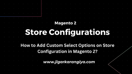 How to Add Custom Select Options on Store Configuration in Magento 2?