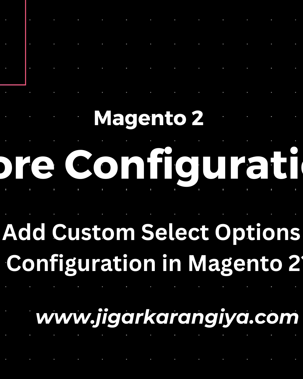 How to Add Custom Select Options on Store Configuration in Magento 2?