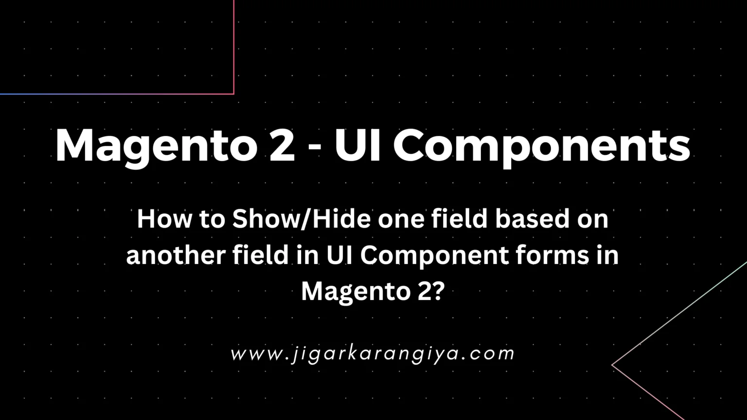 How to Show/Hide one field based on another field in UI Component forms in Magento 2?