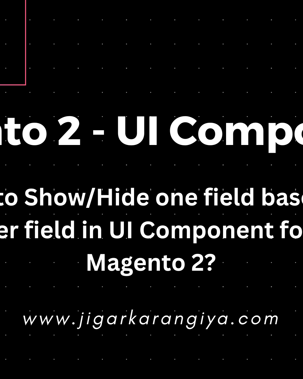 How to Show/Hide one field based on another field in UI Component forms in Magento 2?