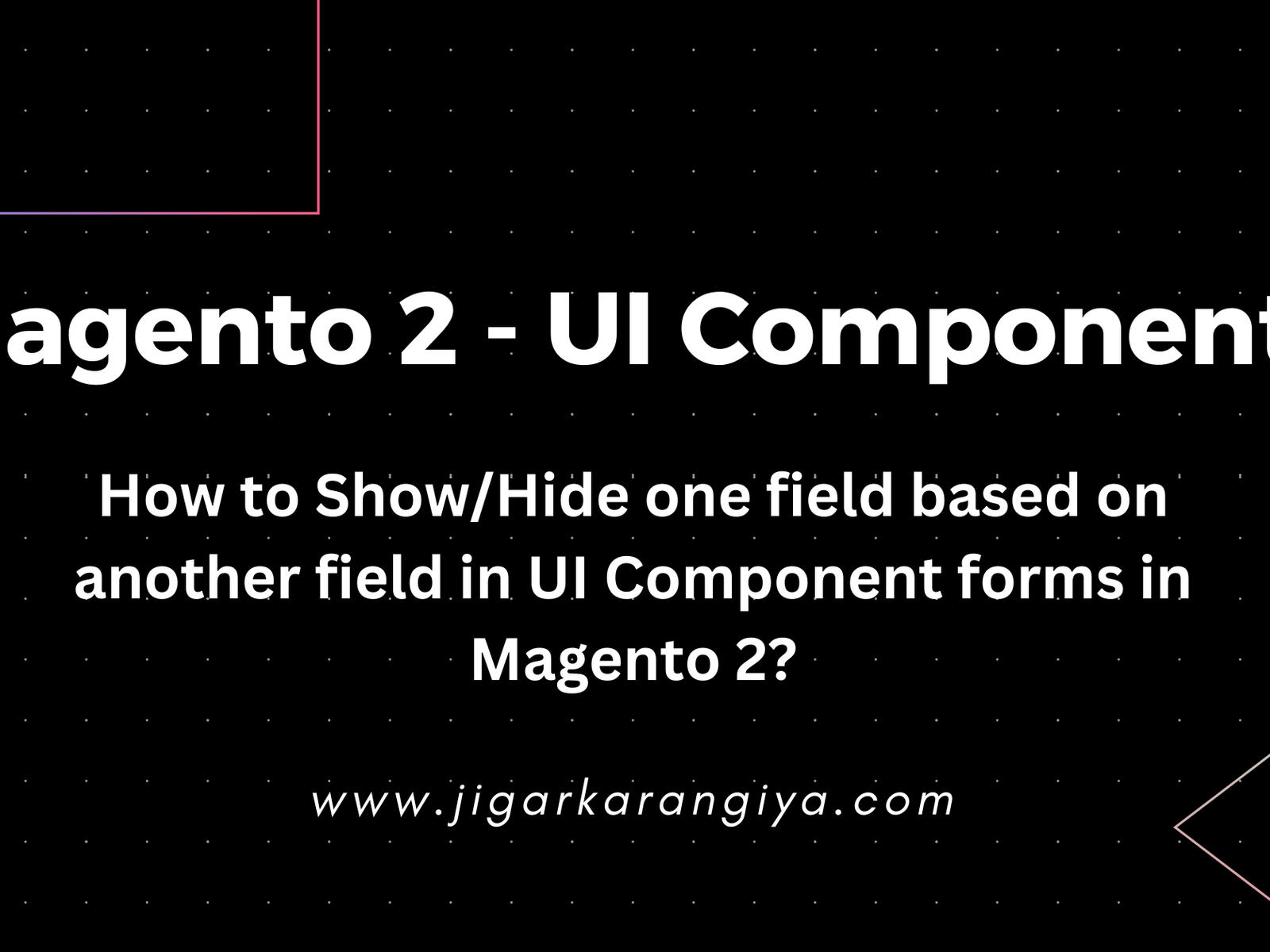 How to Show/Hide one field based on another field in UI Component forms in Magento 2?