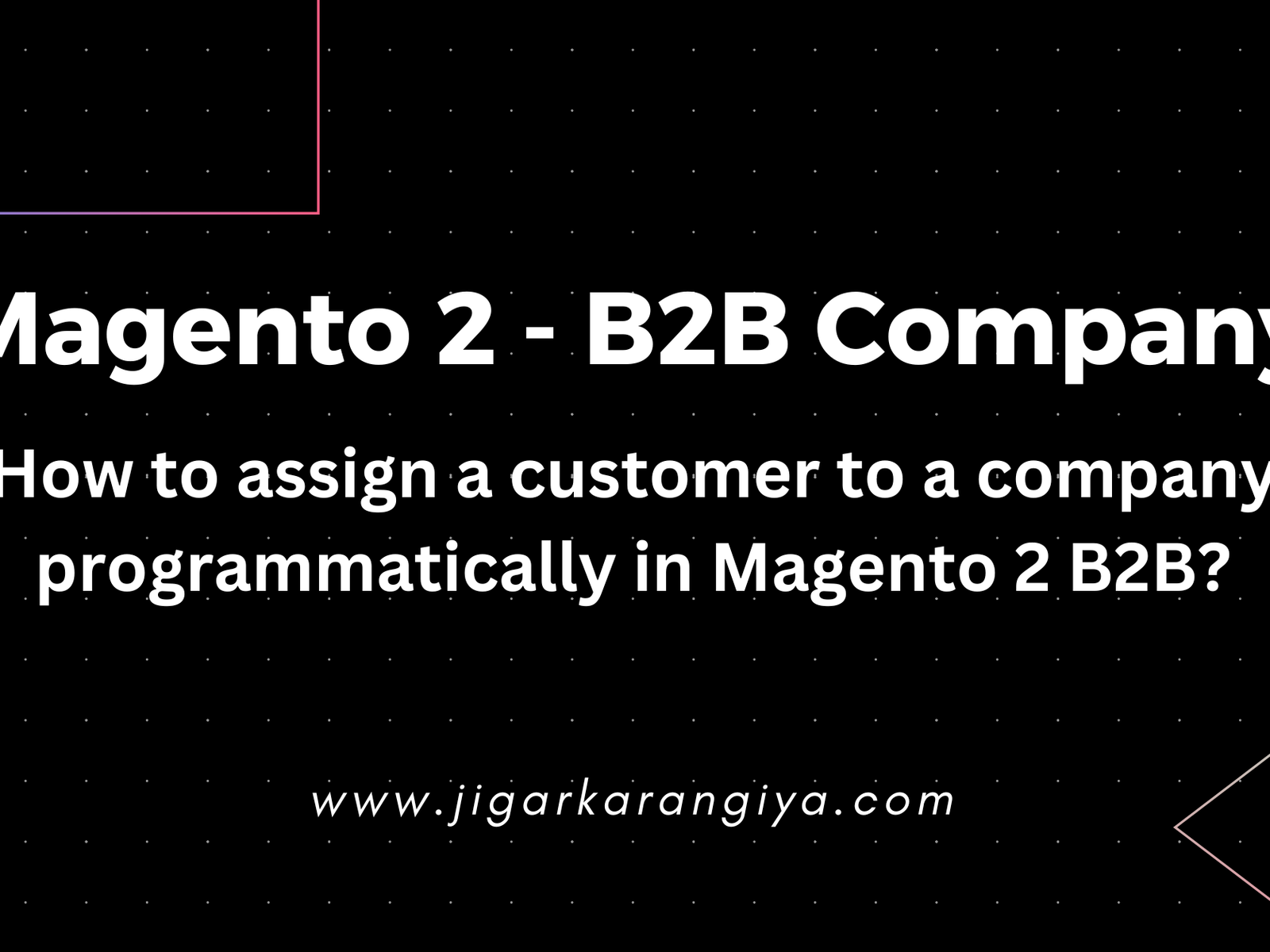 How to assign a customer to a company programatically in Magento 2