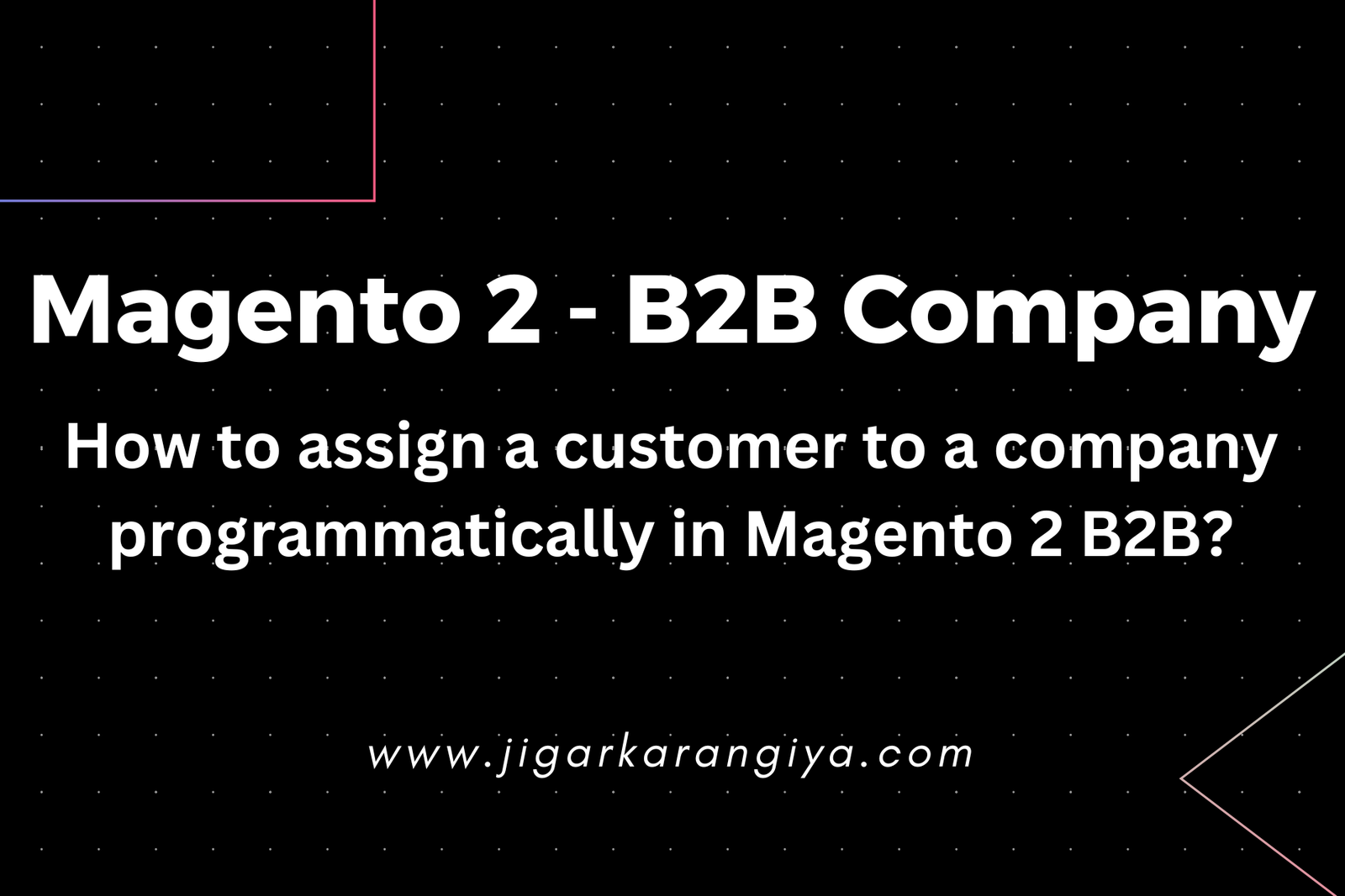 How to assign a customer to a company programatically in Magento 2