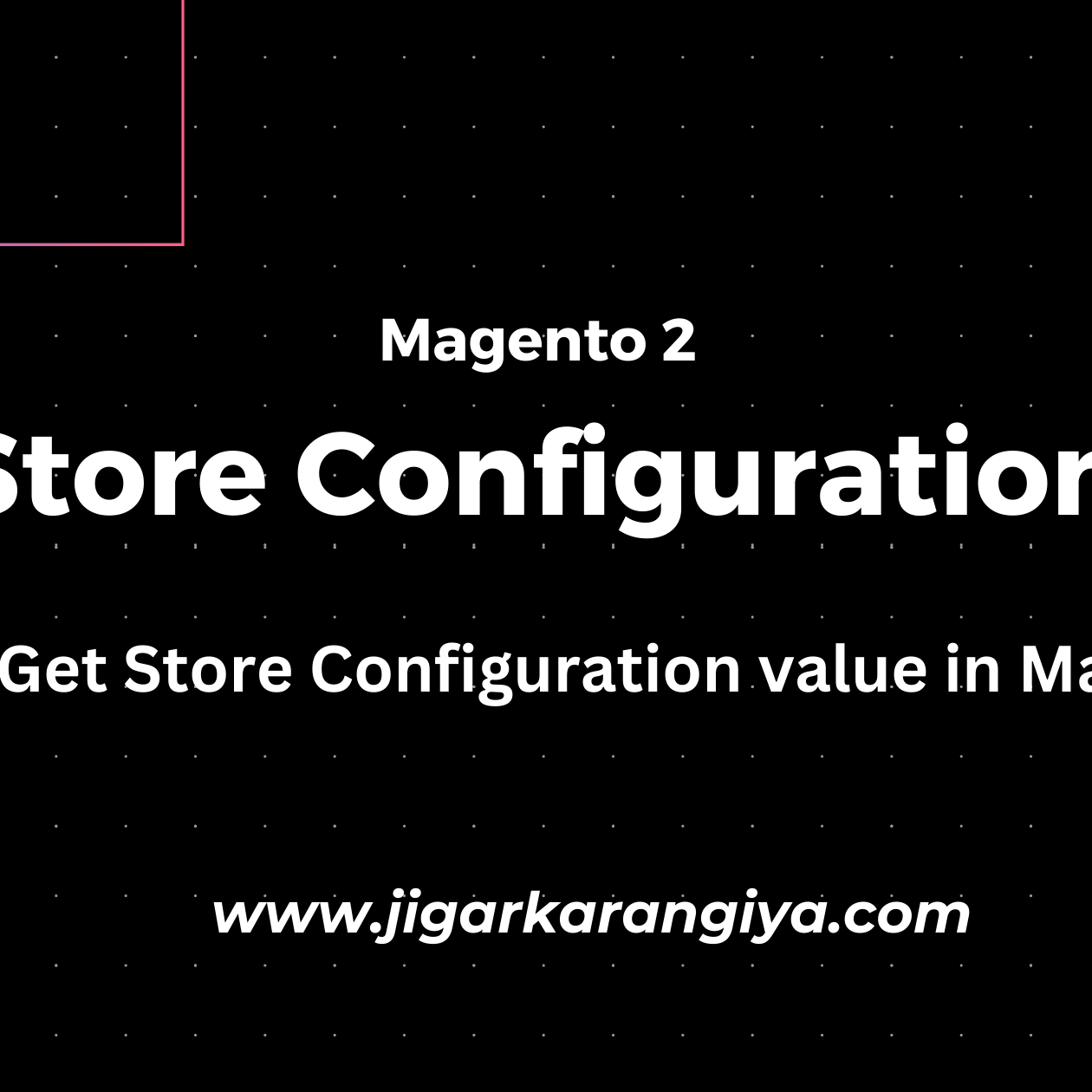 How to Get Store Configuration value in Magento 2?