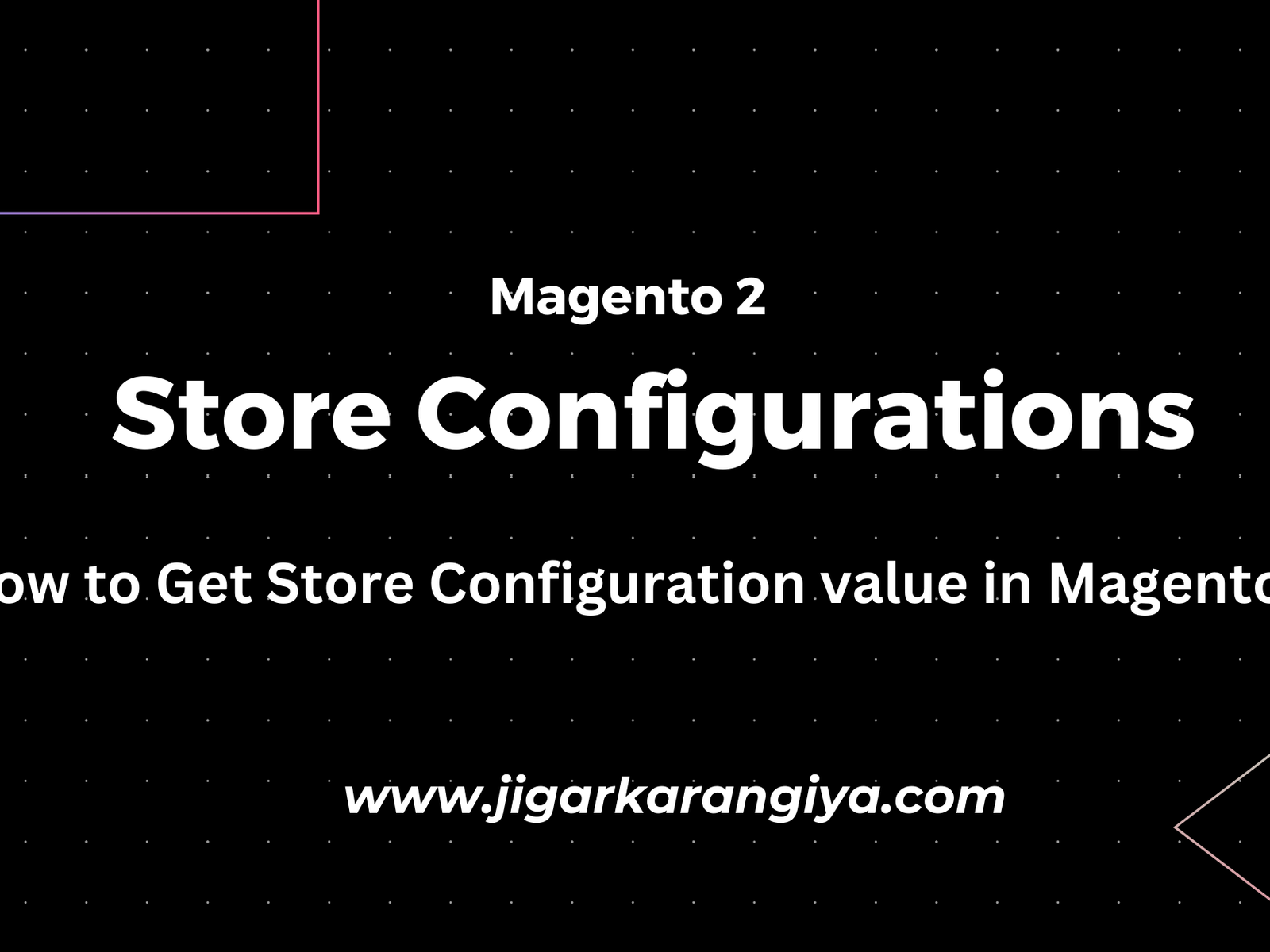 How to Get Store Configuration value in Magento 2?