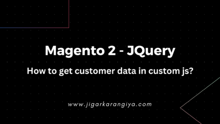 Magento 2 –  How to get customer data in custom js?