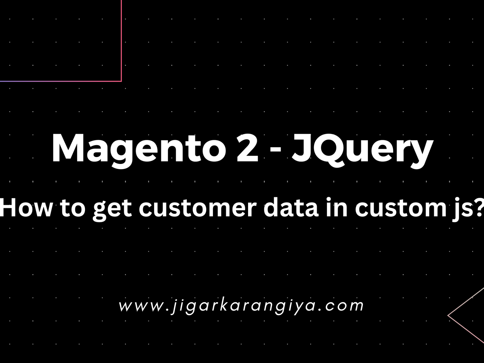 Magento 2 - How to get customer data in custom js?