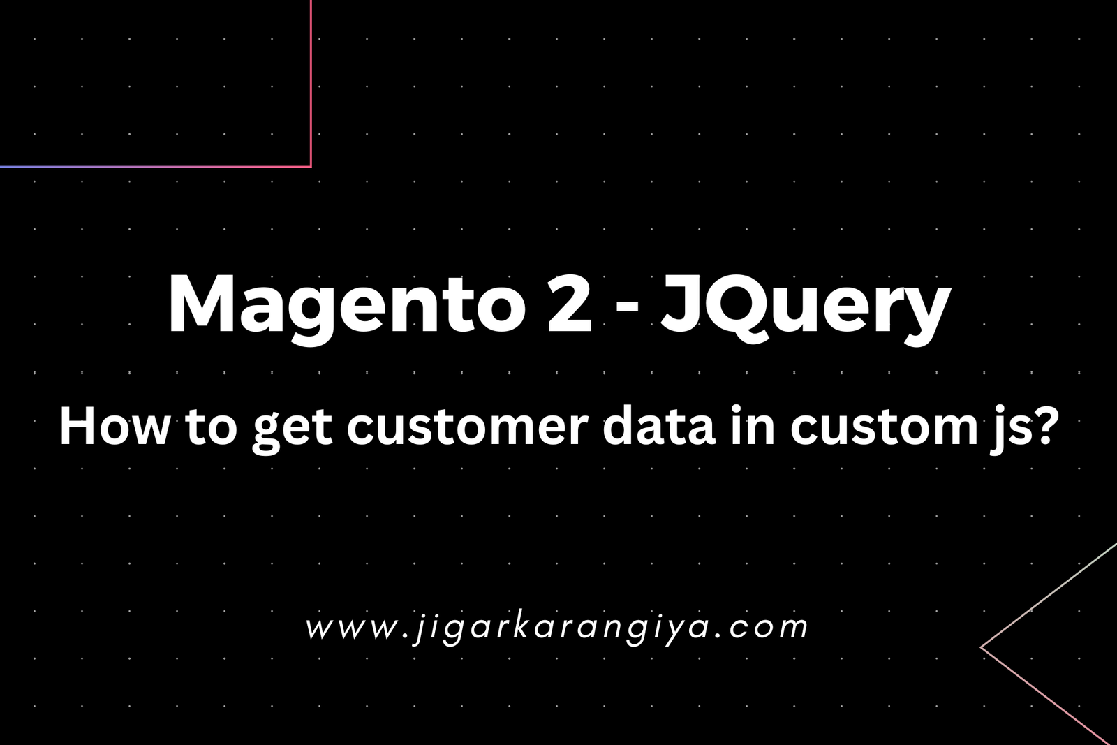 Magento 2 - How to get customer data in custom js?