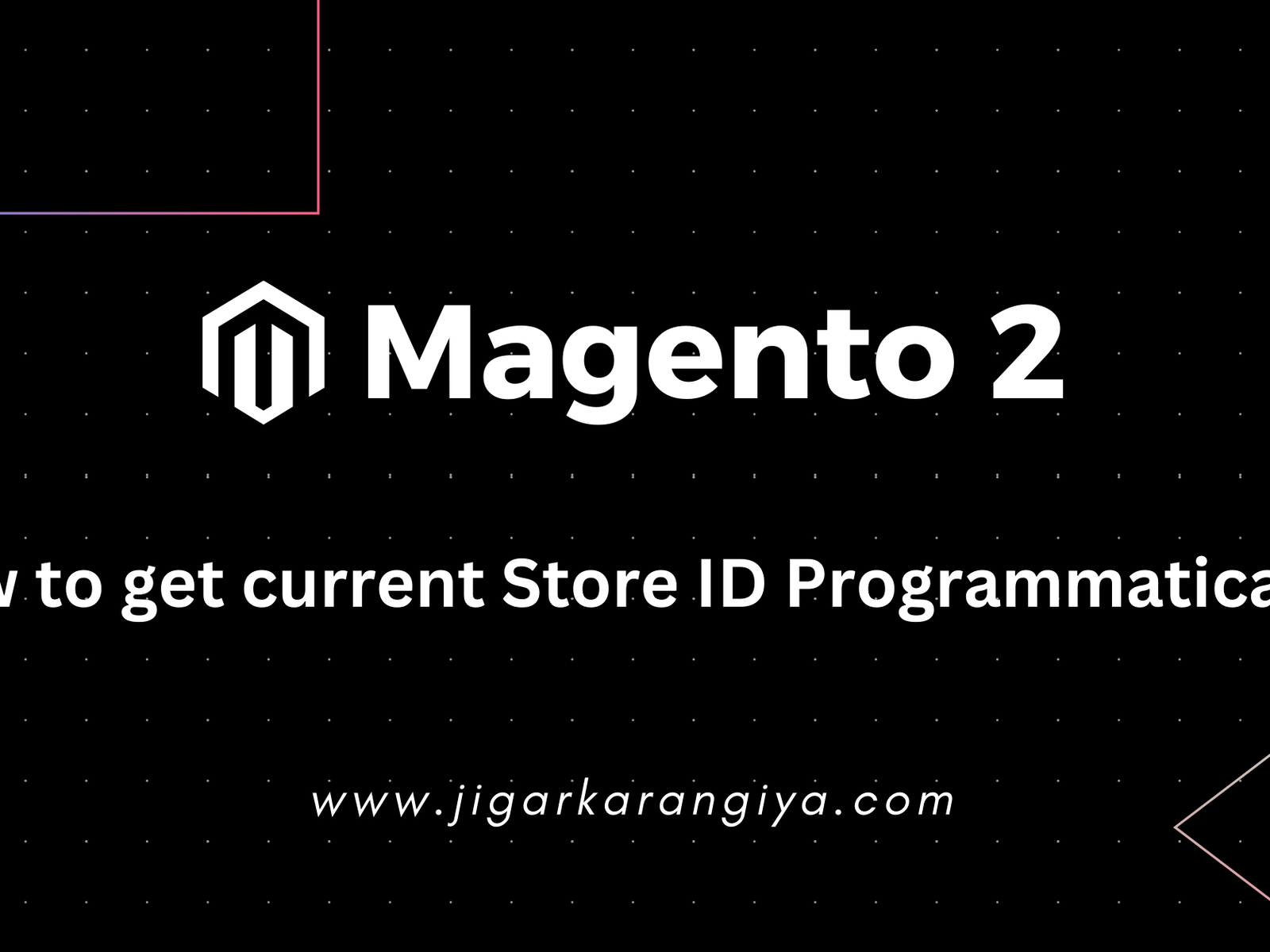 Magento 2 - How to get current Store ID Programmatically