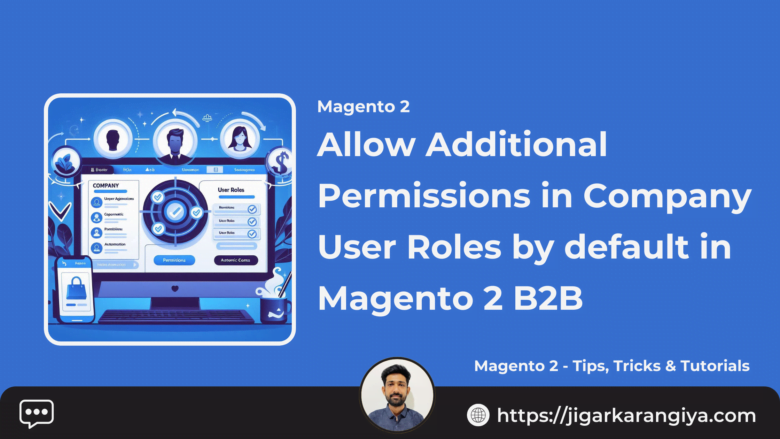 Allow Additional Permissions in Company User Roles by default in Magento 2 B2B