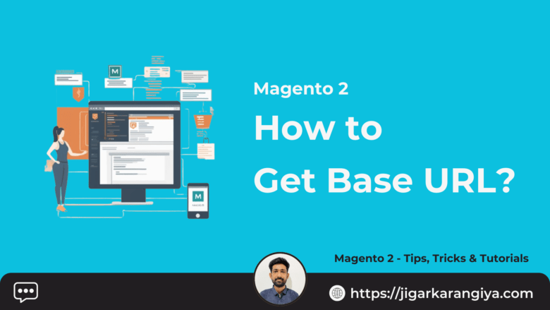 Magento 2 - How to Get Base URL - Jigar Karangiya