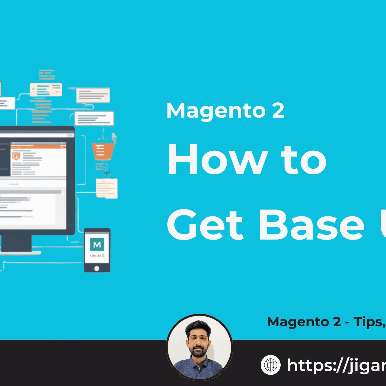 Magento 2 - How to Get Base URL - Jigar Karangiya