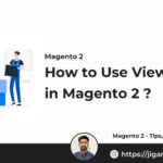 How to Use ViewModel in Magento 2