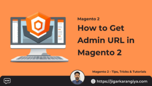 How to Get Admin URL in Magento 2 - Jigar Karangiya