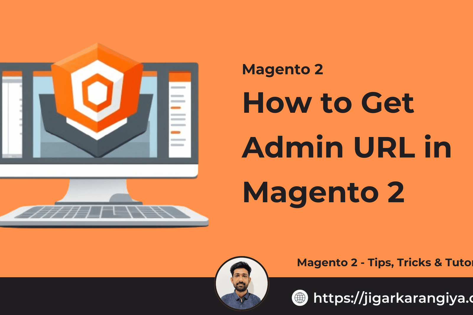 How to Get Admin URL in Magento 2 - Jigar Karangiya