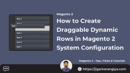 How to Create Draggable Dynamic Rows in Magento 2 System Configuration