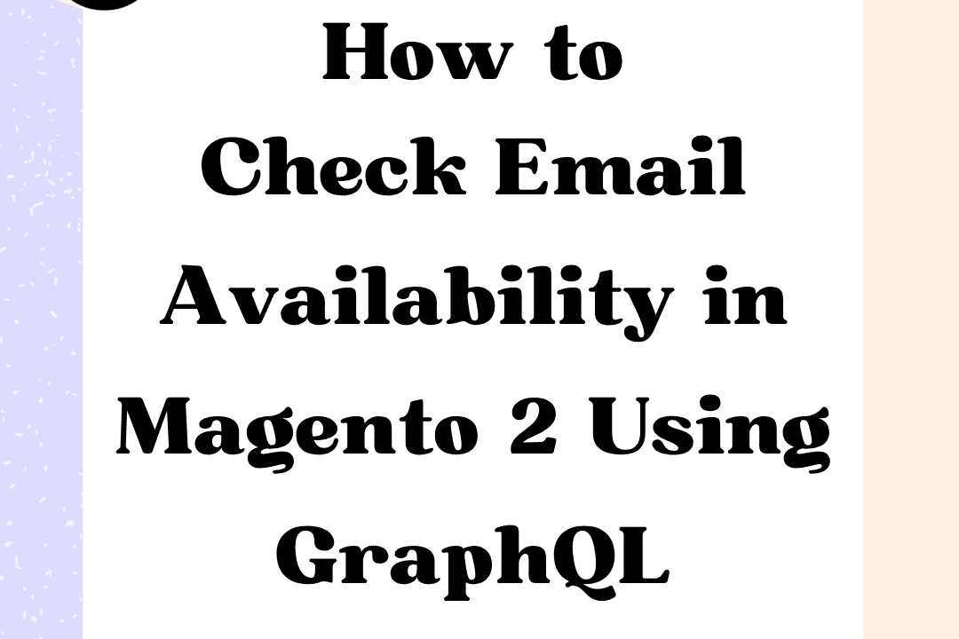 How to Check Email Availability in Magento 2 Using GraphQL