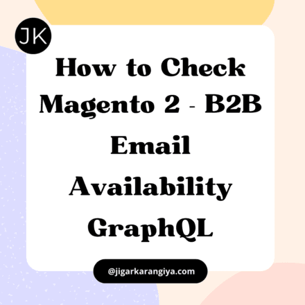 How to Check Email Availability for Company, User & Admin in Magento 2 B2B using GraphQL