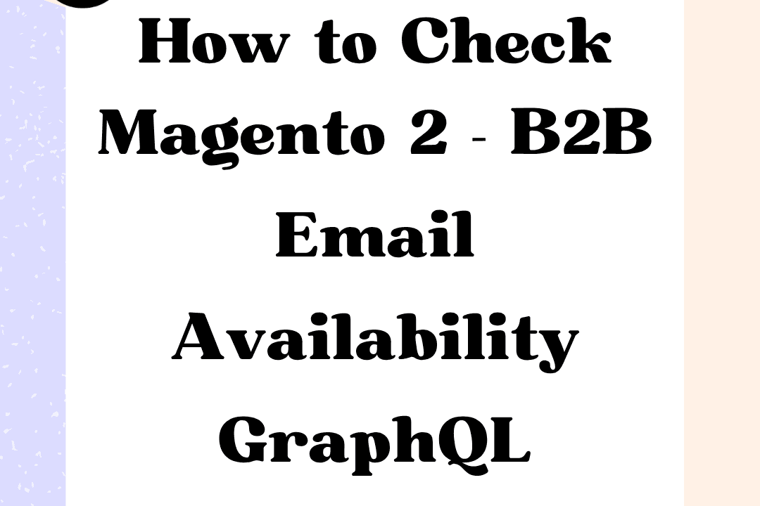 How to Check Magento 2 - B2B Email Availability GraphQL