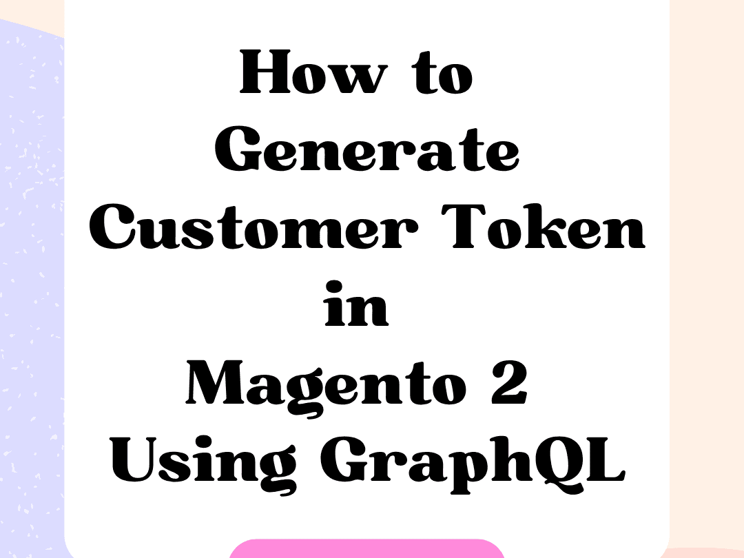 How to Generate Customer Token in Magento 2 Using GraphQL