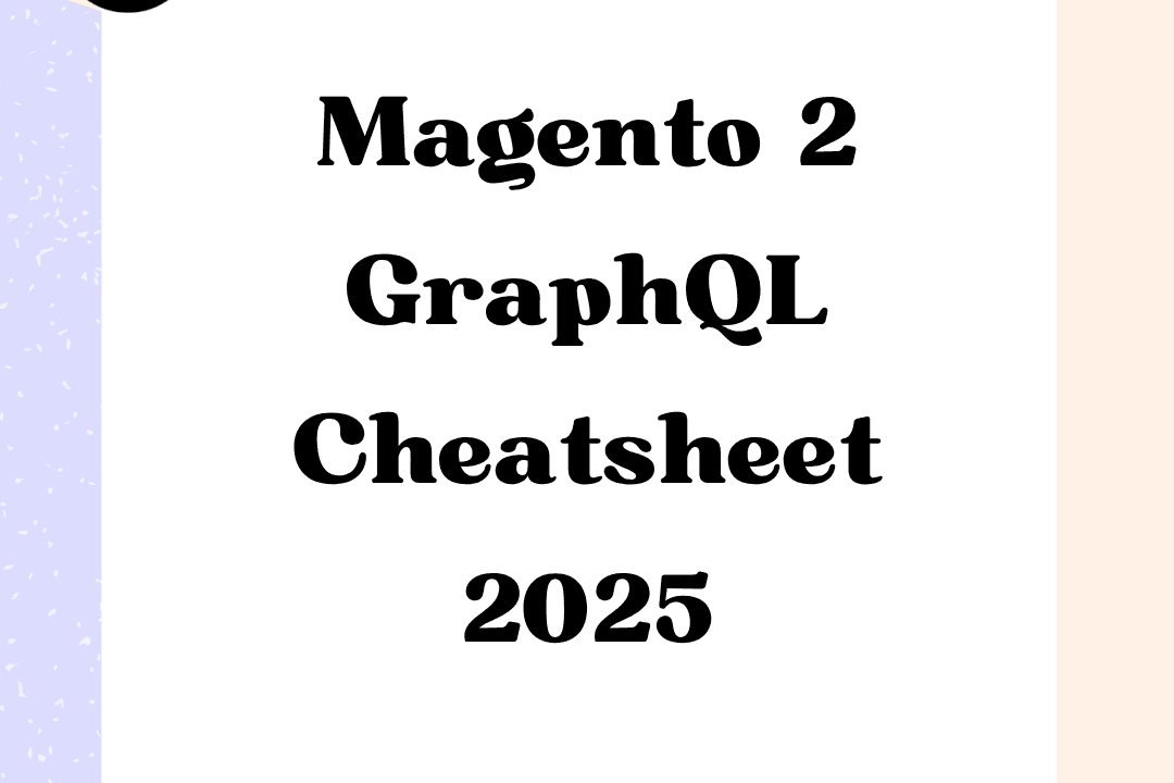 Magento 2 GraphQL Cheatsheet 2025