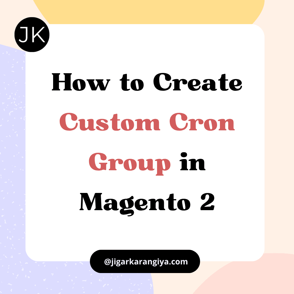 How to Create a Custom Cron Group in Magento 2?