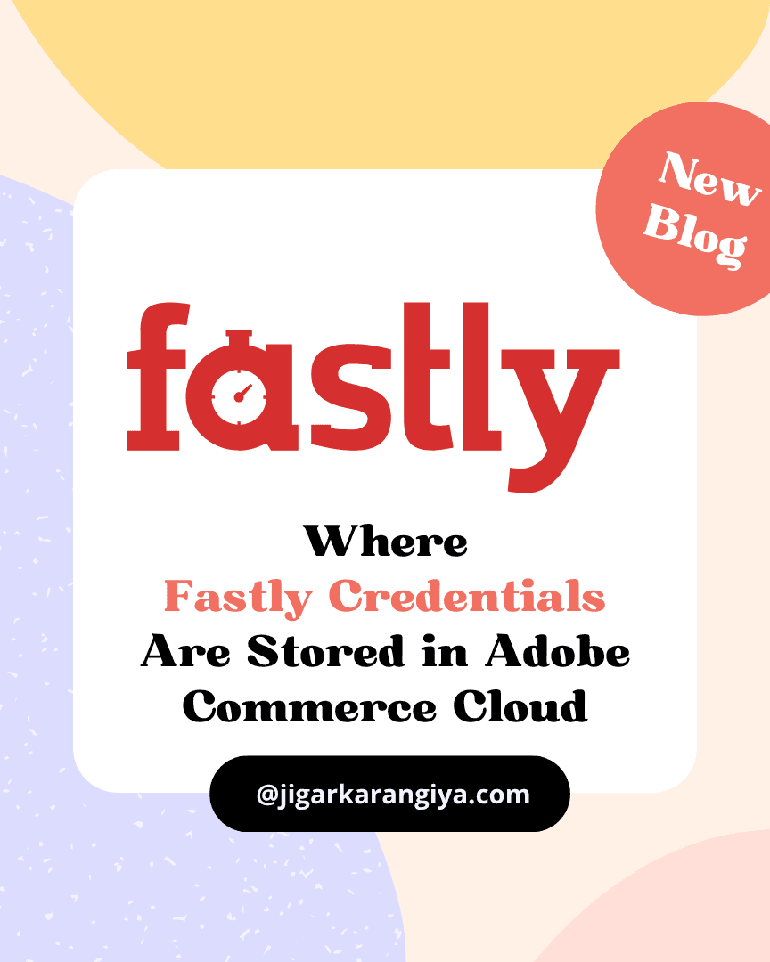 Where Fastly Credentials Are Stored in Adobe Commerce Cloud