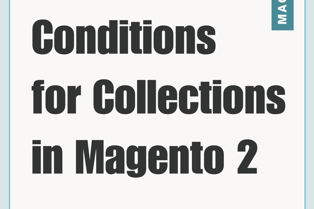 Conditions for Collections in Magento 2