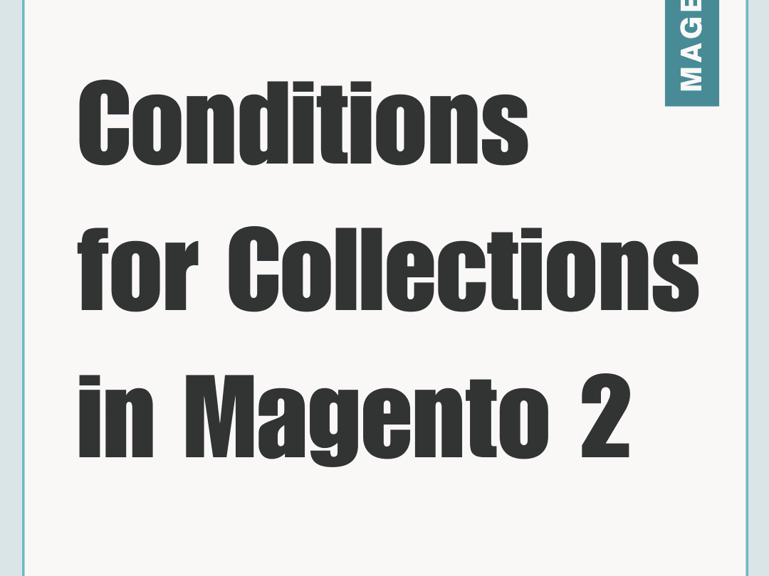 Conditions for Collections in Magento 2